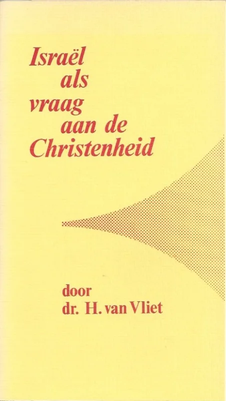 Finale Uitverkoop Israel als vraag aan de Christenheid –dr. H. van Vliet