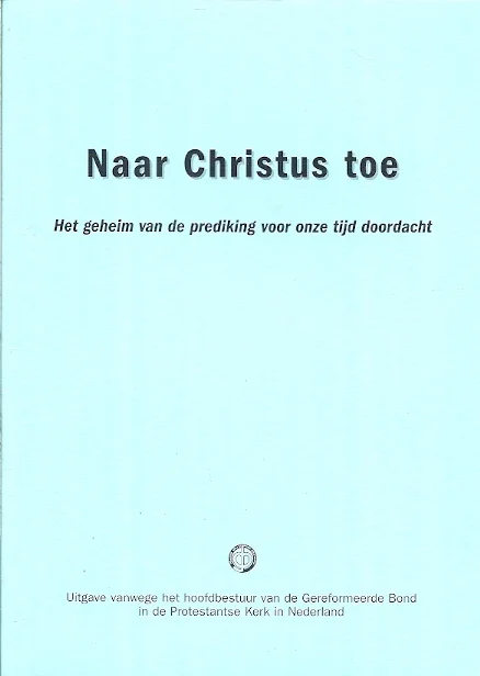 Aanbieding Naar Christus toe : Het geheim van de prediking voor onze tijd doordacht –G.D. Kamphuis (2e druk)