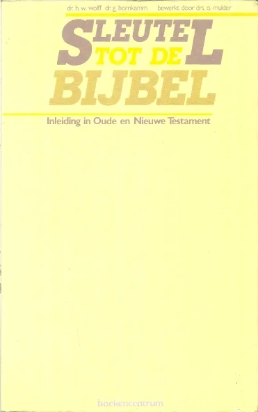 Sleutel tot de Bijbel : inleiding in Oude en Nieuwe Testament – H.W. Wolff, G. Bornkamm Op = Op