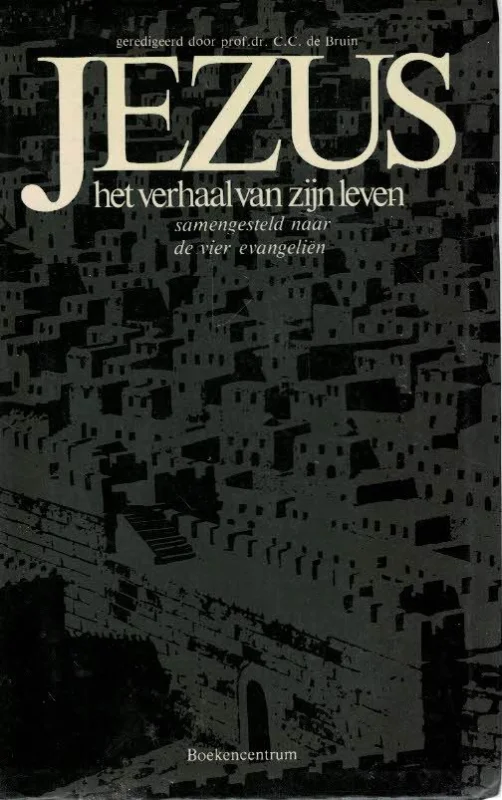 Jezus, het verhaal van zijn leven : samengesteld naar de vier evangeliën geredigeerd door prof.dr. C. C. de Bruin Speciale Aanbieding