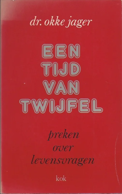 Een Tijd van Twijfel : Preken over Levensvragen–Okke Jager Merkproduct