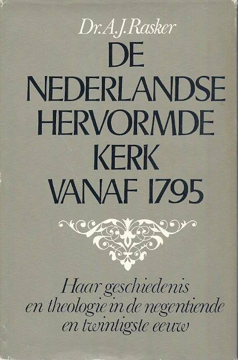 De Nederlandse Hervormde Kerk vanaf 1795. Haar geschiedenis en theologie in de negentiende en twintigste eeuw – Dr.A.J. Rasker (2e herziene en uitgebreide druk) Hete Deal