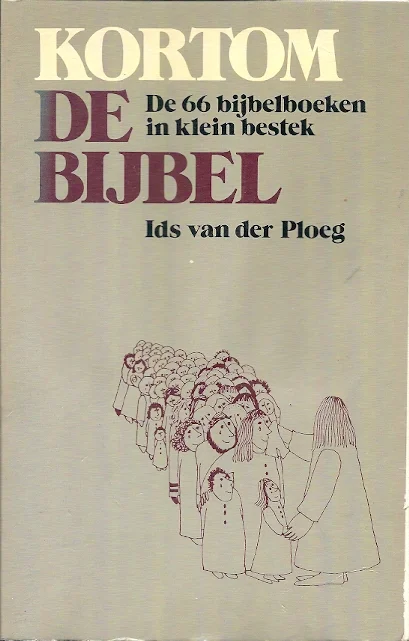 Kortom de bijbel : de 66 bijbelboeken in klein bestek – Ids van der Ploeg Beperkte Voorraad