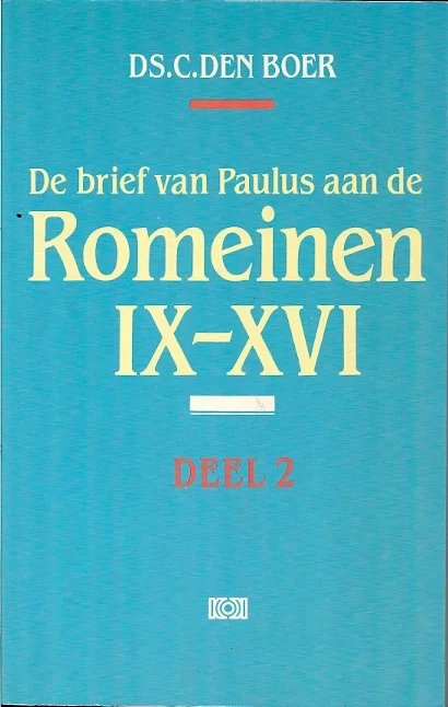 De brief van Paulus aan de Romeinen IX-XVI (Deel 2) – Ds. C. den Boer Betaalbaar