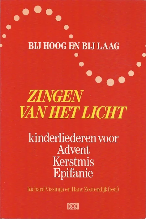 Actieprijs Bij Hoog en bij Laag : Zingen van Het Licht : Kinderliederen voor Advent, Kerstmis en Epifanie – Richard Vissinga en Hans Zoutendijk