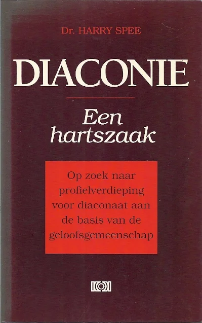 Uitverkoop Diaconie, een hartszaak : op zoek naar profielverdieping voor diaconaat aan de basis van de geloofsgemeenschap – Harry Spee