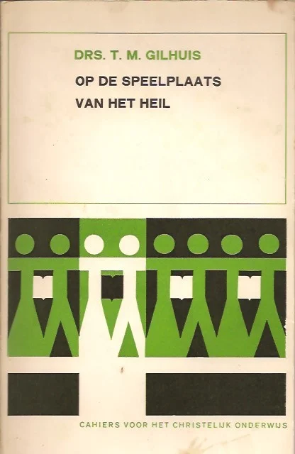 Op de speelplaats van het heil : de school met de bijbel en de gerechtigheid op aarde : T. M. Gilhuis Koop Vandaag