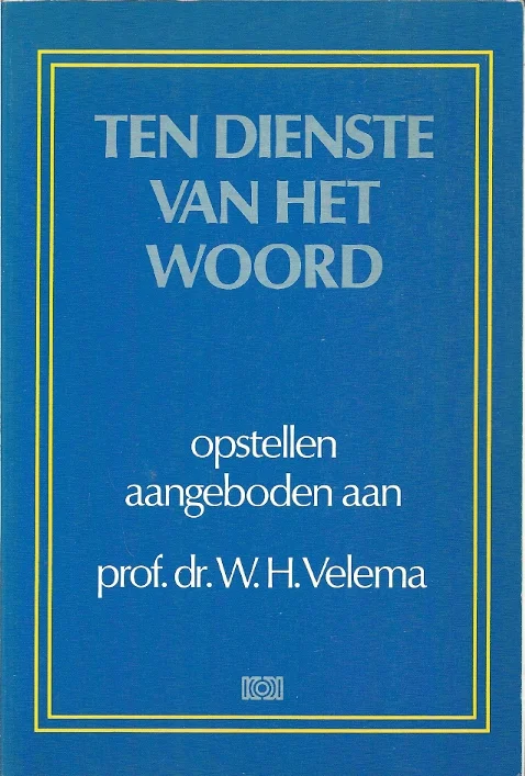 Voordeelprijs Ten dienste van het Woord : opstellen aangeboden aan prof. dr. W.H. Velema, hoogleraar aan de Theologische Universiteit van de Christelijke Gereformeerde Kerken in Nederland ter gelegenheid van zijn vijfentwintigjarig ambtsjubileum