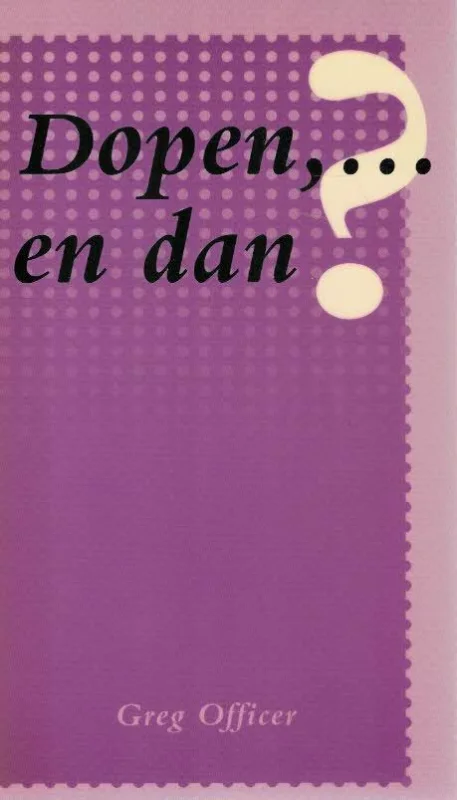 Beperkt Aanbod Dopen, … en dan? : handreiking voor doopcatechese en christelijke opvoeding – Greg Officer