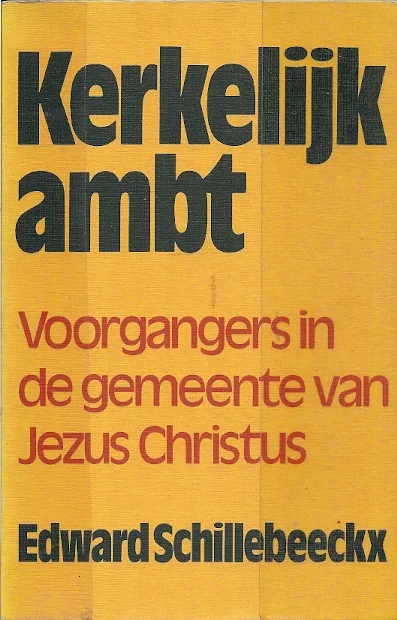 Meest Verkocht Kerkelijk ambt, voorgangers in de gemeente van Jezus Christus – Edward Schillebeeckx