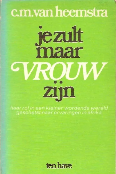 Uitverkoop Je zult maar vrouw zijn : haar rol in een kleiner wordende wereld : geschetst naar ervaringen in Afrika : C.M. van Heemstra