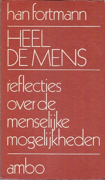 Heel de mens, reflecties over de menselijke mogelijkheden – Han Fortmann Dagaanbieding