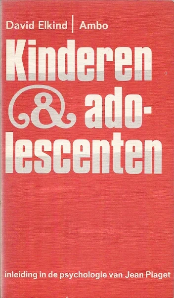 Kinderen & adolescenten – inleiding in de psychologie van Jean Piaget – David Elkind Gratis Verzending