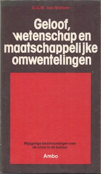 Direct Beschikbaar Geloof, wetenschap en maatschappelijke omwentelingen : Wijsgerige beschouwingen over de crisis in de kultuur – A.G.M. van Melsen
