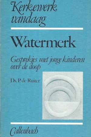 Watermerk: gesprekjes met jonge kinderen over de doop – Ds. P. de Ruiter Populair