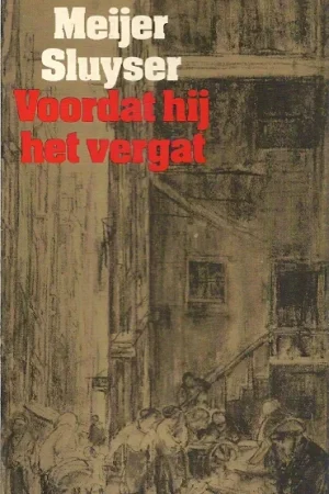 Voordat Hij het vergat (Bloemlezing) – Meijer Sluyser ; samengesteld door Martin van Amerongen Favoriet