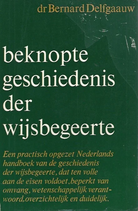 Beknopte geschiedenis der wijsbegeerte – dr. Bernard Delfgaauw (9e druk) Gereduceerde Prijs