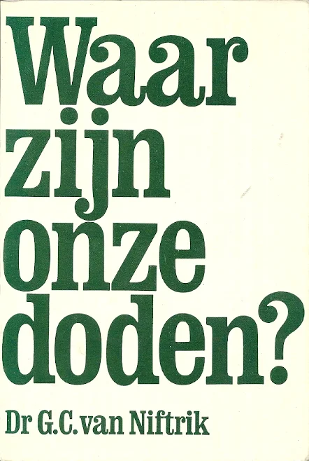 Waar zijn onze doden? – Dr, G.C. van Niftrik (3e druk) Uitverkoop