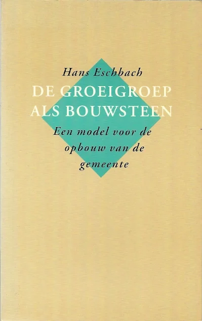 De groeigroep als bouwsteen – Een model voor de opbouw van de gemeente – Hans Eschbach Meest Verkocht