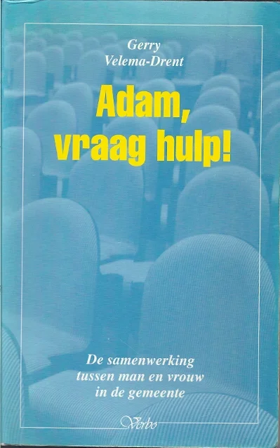 Adam, vraag hulp! : De samenwerking tussen man en vrouw in de gemeente – Gerry Velema-Drent (1e druk) Betrouwbaar