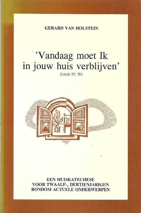 Vandaag moet ik in jouw huis verblijven : Lucas 19, 5b– Gerard van Holstein Veilige Betaling
