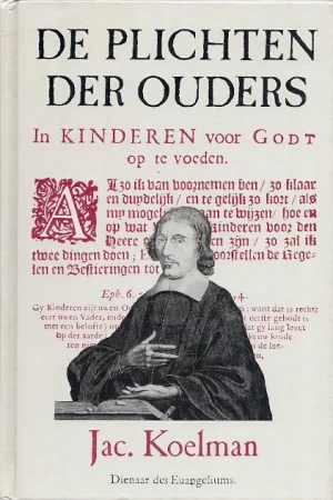 Actieprijs De plichten der ouders – in kinderen voor God op te voeden – Jacobus Koelman