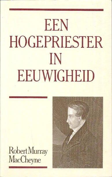 Een hogepriester in eeuwigheid : 12 bijbellezingen over Hebreeën 8 en 9 – Robert Murray MacCheyne Shop Nu