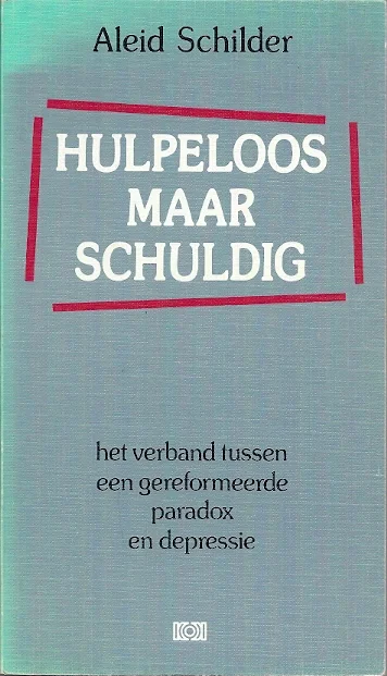Uitverkoop Hulpeloos maar schuldig : het verband tussen een gereformeerde paradox en depressie – Aleid Schilder