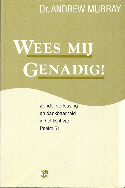 Direct Beschikbaar Wees mij genadig! : Zonde, verlossing en dankbaarheid in het licht van Psalm 51 – Andrew Murray