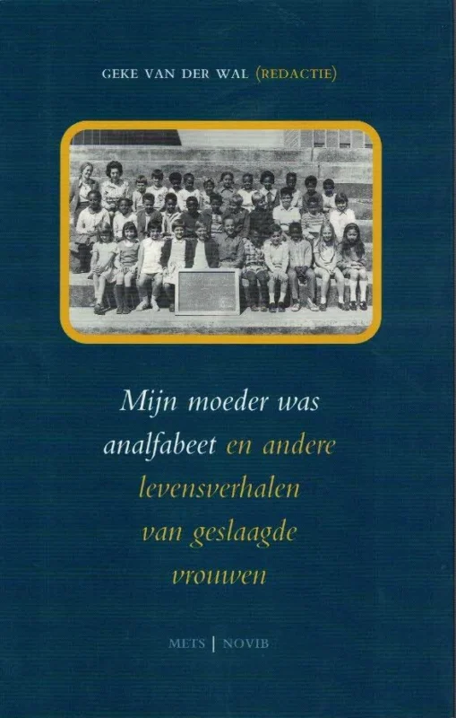 Betaalbaar Mijn moeder was analfabeet en andere levensverhalen van geslaagde vrouwen – Geke van der Wal (red.)