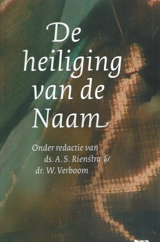 De heiliging van de Naam –A.S. Rienstra en W. Verboom (red.) Direct Beschikbaar