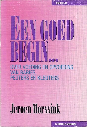 Fabrieksprijs Een goed begin – Over voeding en opvoeding van babies, peuters en kleuters – Jeroen Morssink