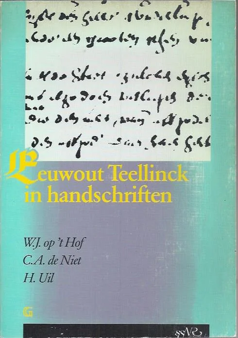 Eeuwout Teellinck in handschriften : W.J. op ‘t Hof, C.A. de Niet, H. Uil Koop Vandaag