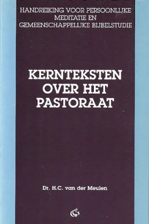 Alleen Vandaag Kernteksten over het Pastoraat : Schriftwerk – Dr. H.C. van der Meulen