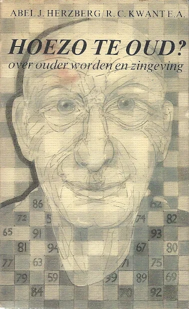 Koopje Hoezo te oud? : over ouder worden en zingeving – Abel J. Herzberg en R.C. Kwant