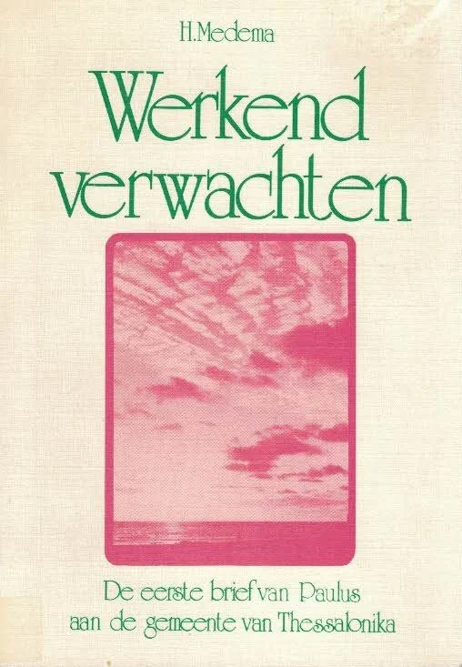 Seizoensaanbieding Werkend verwachten : de eerste brief aan de Thessalonikers – H. Medema (paperback)