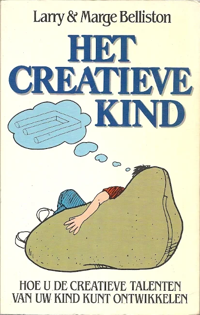 Het creatieve kind : hoe u de creatieve talenten van uw kind kunt ontwikkelen – Larry & Marge Belliston Lage Kosten