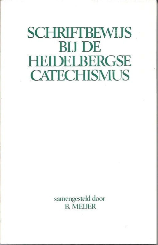 Korting Schriftbewijs bij de Heidelbergse Catechismus – B. Meijer ( 5e druk)