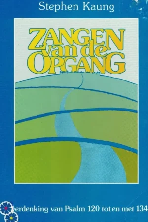 Zangen van Opgang : overdenkingen van Psalm 120 tot en met 134 – Stephen Kaung Koop Vandaag