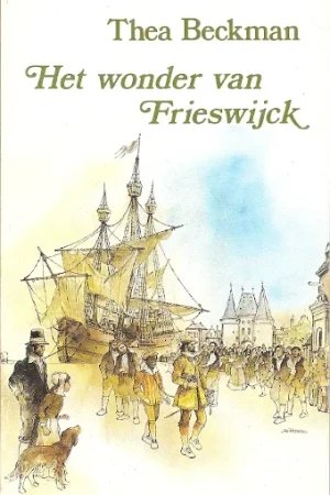 Tijdelijk Beschikbaar Het wonder van Frieswijck – Thea Beckman