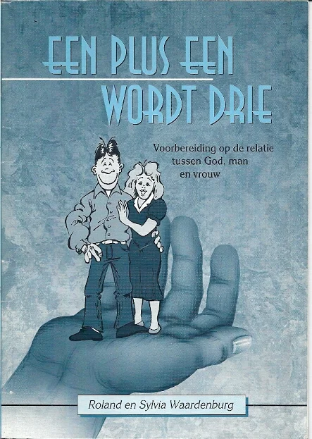 Direct Verzonden Een plus een wordt drie : voorbereiding op de relatie tussen God, man en vrouw – Roland en Sylvia Waardenburg (1e druk 1995)