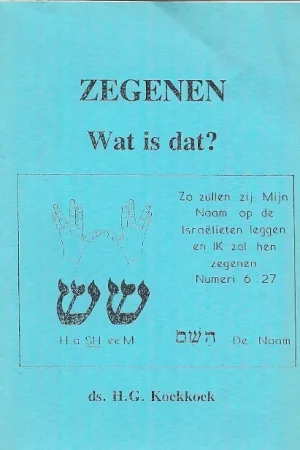 ZEGENEN Wat is dat?ds. H.G. Koekkoek Betaalbaar