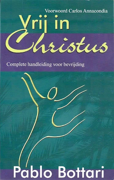 Vrij in Christus : Complete handleiding voor bevrijding – Pablo Bottari Bestel Nu