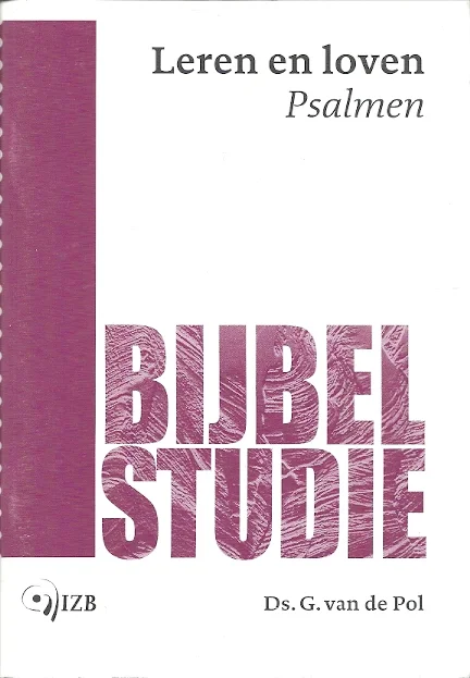 Leren en Loven : Psalmen – Bijbelstudie – Ds. G. van de Pol Beperkte Voorraad
