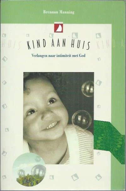 Kind aan huis : verlangen naar intimiteit met God – Brennan Manning Voordeelprijs