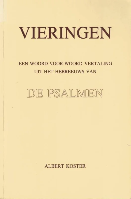 Veilige Betaling Vieringen : een woord-voor-woord vertaling uit het Hebreeuws van de Psalmen : met twee appendices – Albert Koster (3e herz. druk)
