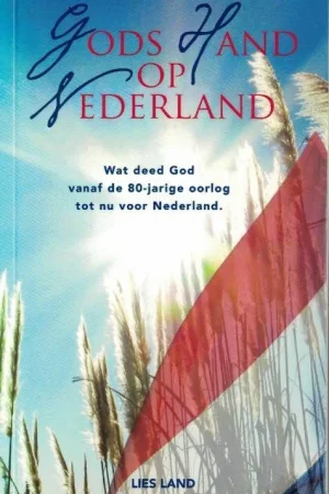 Actieprijs Gods Hand op Nederland : wat deed God vanaf de 80-jarige oorlog tot nu voor Nederland – Lies Land