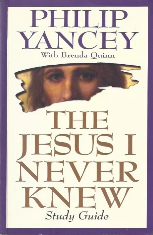 The Jesus I Never Knew, Study Guide : Philip Yancey, with Brenda Quinn Koop Vandaag