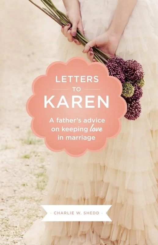 Koop Vandaag Letters To Karen : A father’s advice on keeping love in marriage – Charlie W. Shedd