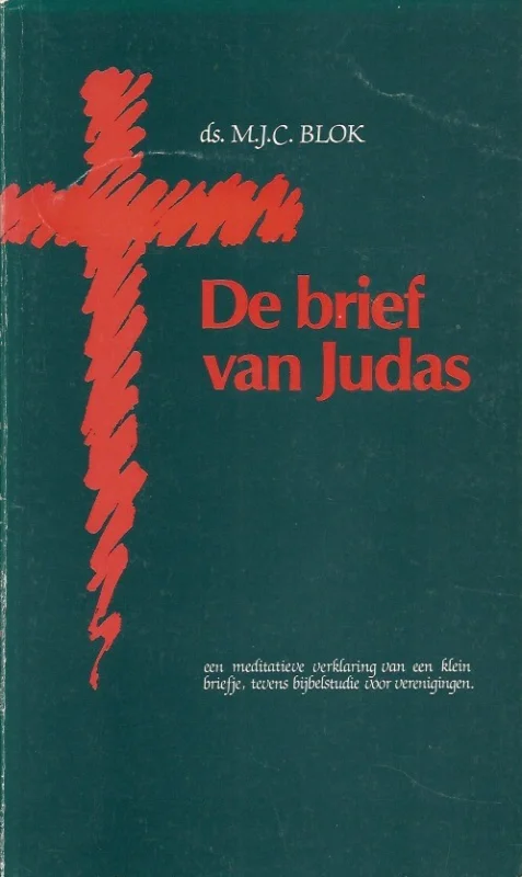 De brief van Judas : een meditatieve verklaring van een klein briefje, tevens bijbelstudie voor verenigingen – M.J.C. Blok (1e druk) Beste Prijs